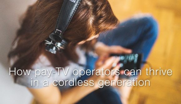 how pay-TV operators can thrive in a cordless generation