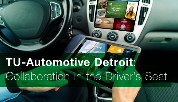 TU-Automotive Detroit: collaboration in the driver’s seat